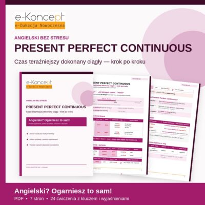 Present Perfect Continuous – Naucz się sam! | Czas teraźniejszy dokonany ciągły (PDF)